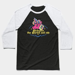 me and the unicorn Baseball T-Shirt